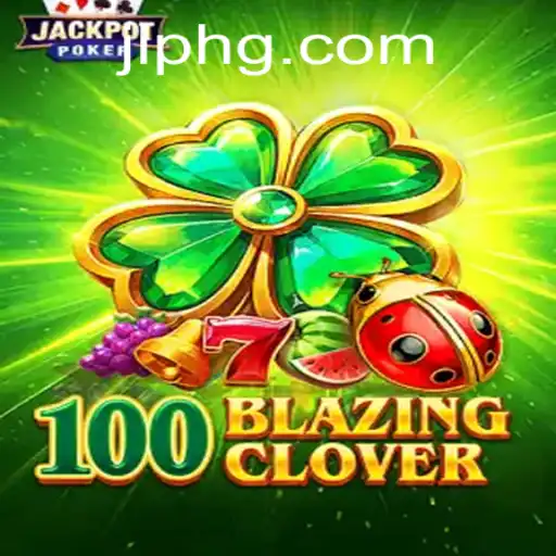 100BlazingClover: A Thrilling New Experience in Gaming